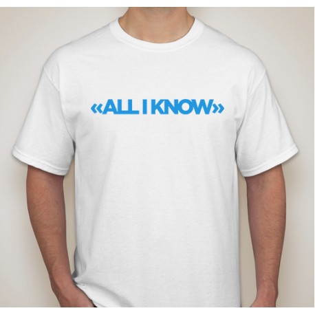 All I Know - EDX - T-Shirt